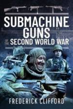 Submachine Guns of the Second World War af Frederick Clifford