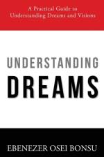 Understanding Dreams: A Practical Guide to Understanding Dreams and Visions af Ebenezer Osei Bonsu