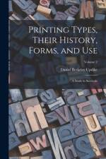Printing Types, Their History, Forms, and use; a Study in Survivals; Volume 2 af Daniel Berkeley Updike