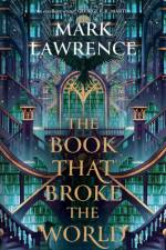 The Book That Broke the World af Mark Lawrence