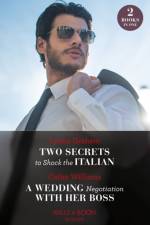 Two Secrets To Shock The Italian / A Wedding Negotiation With Her Boss af Lynne Graham
