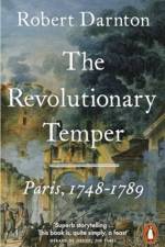 The Revolutionary Temper af Robert Darnton