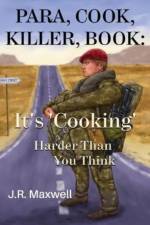Para, Cook, Killer, Book: It's 'Cooking' Harder Than You Think af J. R. Maxwell