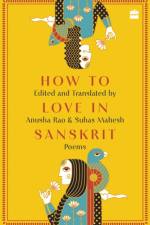 How to Love in Sanskrit af Anusha Rao