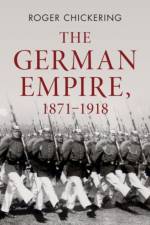 The German Empire, 1871–1918 af Roger (Georgetown University Chickering