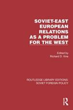 Soviet-East European Relations as a Problem for the West af Richard D Vine