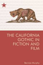 The California Gothic in Fiction and Film af Bernice M Murphy