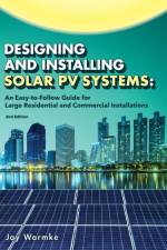 Designing and Installing Solar PV Systems af Jay Warmke