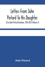 Letters From John Pintard To His Daughter, Eliza Noel Pintard Davidson, 1816-1833 (Volume I) af John Pintard