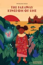 The Faraway Kingdom of Ume af Michalina Ogejo