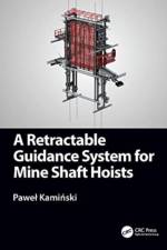 A Retractable Guidance System for Mine Shaft Hoists af Pawel (AGH University of Science and Technology Kaminski