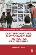 Contemporary Art, Photography, and the Politics of Citizenship af Vered Maimon