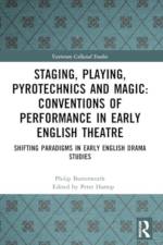 Staging, Playing, Pyrotechnics and Magic: Conventions of Performance in Early English Theatre af Philip Butterworth