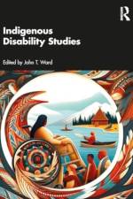 Indigenous Disability Studies af John T Ward