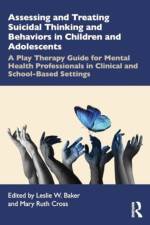 Assessing and Treating Suicidal Thinking and Behaviors in Children and Adolescents af Leslie W Baker