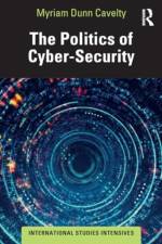 The Politics of Cyber-Security af Myriam Dunn Cavelty