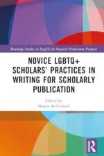 Novice LGBTQ+ Scholars' Practices in Writing for Scholarly Publication af Sharon McCulloch