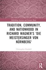 Tradition, Community, and Nationhood in Richard Wagner's 'Die Meistersinger Von Nürnberg' af Christopher Kimbell
