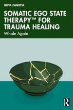 Somatic Ego State Therapy(tm) for Trauma Healing af Silvia Zanotta