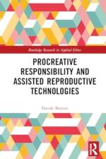 Procreative Responsibility and Assisted Reproductive Technologies af Davide Battisti