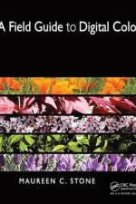 A Field Guide to Digital Color af Maureen Stone