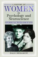 A History of Women in Psychology and Neuroscience af Dale DeBakcsy