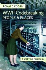 WW2 Codebreaking People and Places af Ronald Koorm