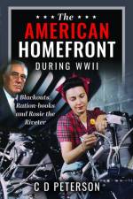 The American Homefront During WWII af C D Peterson