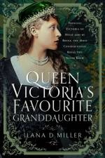Queen Victoria's Favourite Granddaughter af Ilana D Miller