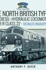 North British Type 2 B-B Diesel-Hydraulic Locomotives, B R Class 22 - Volume 2 - Detailed Insights af Anthony P Sayer