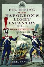 Fighting with Napoleon's Light Infantry af Neil Sanghvi