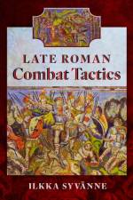 Late Roman Combat Tactics af Ilkka Syvanne