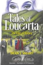 Tales of Loucarta - The Fate of Aurora af Dean J. Smart
