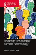 The Routledge Handbook of Feminist Anthropology af Pamela L Geller