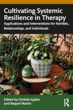 Cultivating Systemic Resilience in Therapy af Christie Eppler