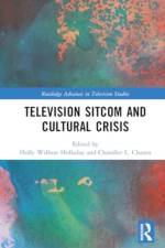 Television Sitcom and Cultural Crisis af Holly Willson Holladay