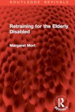 Retraining for the Elderly Disabled af Margaret Mort