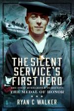 The Silent Service’s First Hero af Ryan C Walker