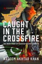 Caught in the Crossfire af Naseem Akhtar Khan