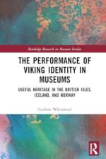The Performance of Viking Identity in Museums af GuÃ°rÃºn D Whitehead