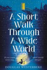 A Short Walk Through a Wide World af Douglas Westerbeke