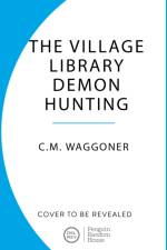 The Village Library Demon Hunting Society af C.M. Waggoner
