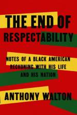 The End of Respectability af Anthony Walton