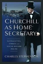 Churchill as Home Secretary af Charles Stephenson