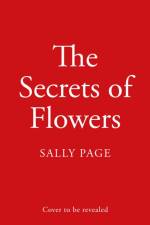 The Secrets of Flowers af Sally Page