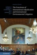 The Functions of International Adjudication and International Environmental Litigation af Joshua (University of Bristol) Paine