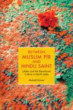 Between Muslim Pir and Hindu Saint af Mukesh (Alexander von Humboldt Fellow Kumar