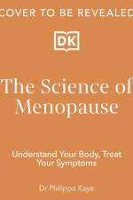 The Science of Menopause af Dr Philippa Kaye