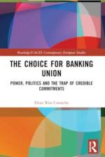 The Choice for Banking Union af Elena (Technical University of Munich Rios Camacho