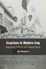 Assyrians in Modern Iraq af Alda (University of California Benjamen
